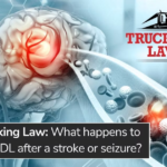 What happens to your CDL after a stroke or seizure