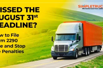Missed the August 31 Deadline? How to File Form 2290 Late and Stop the Penalties